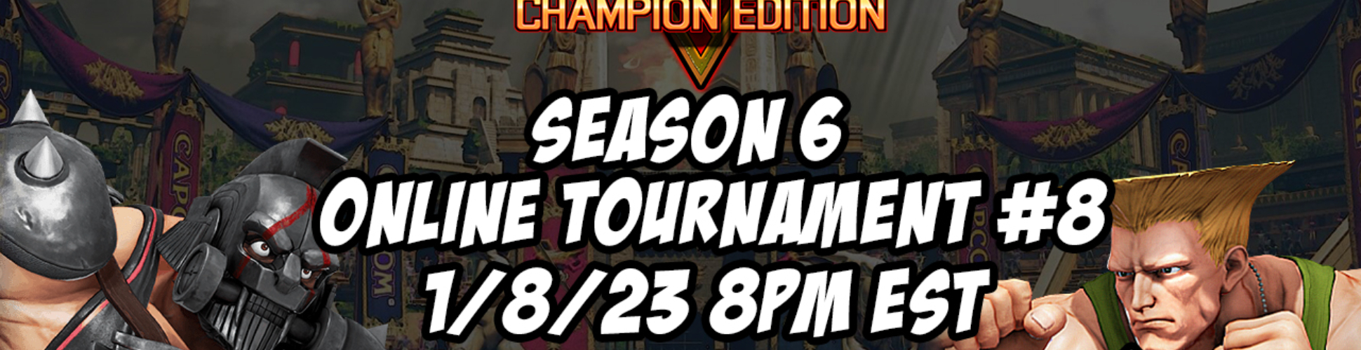 SFV CE Season 6 Online Tournament #8 1/8/23 8pm EST