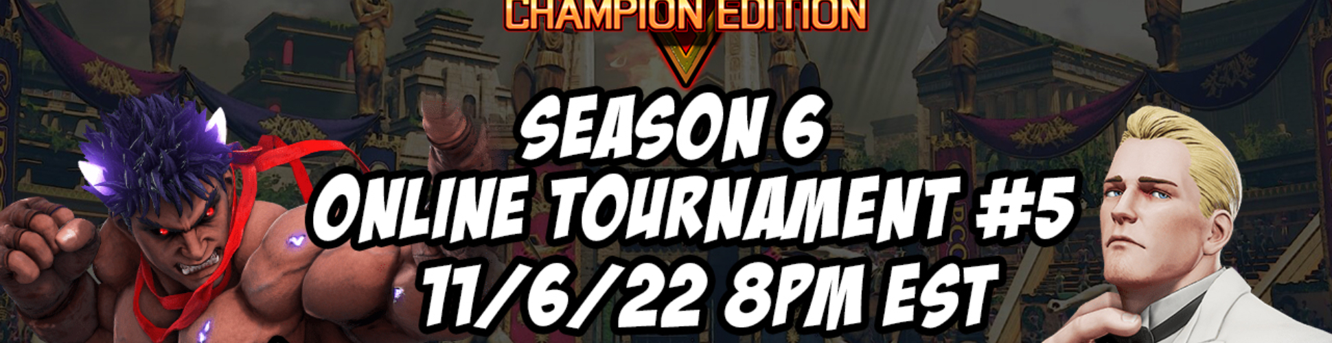 SFV CE Season 6 Online Tournament #5 11/6/22 8pm EST