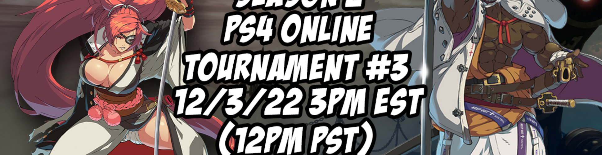 GG Strive Season 2 PS4 Online Tournament #3 12/3/22