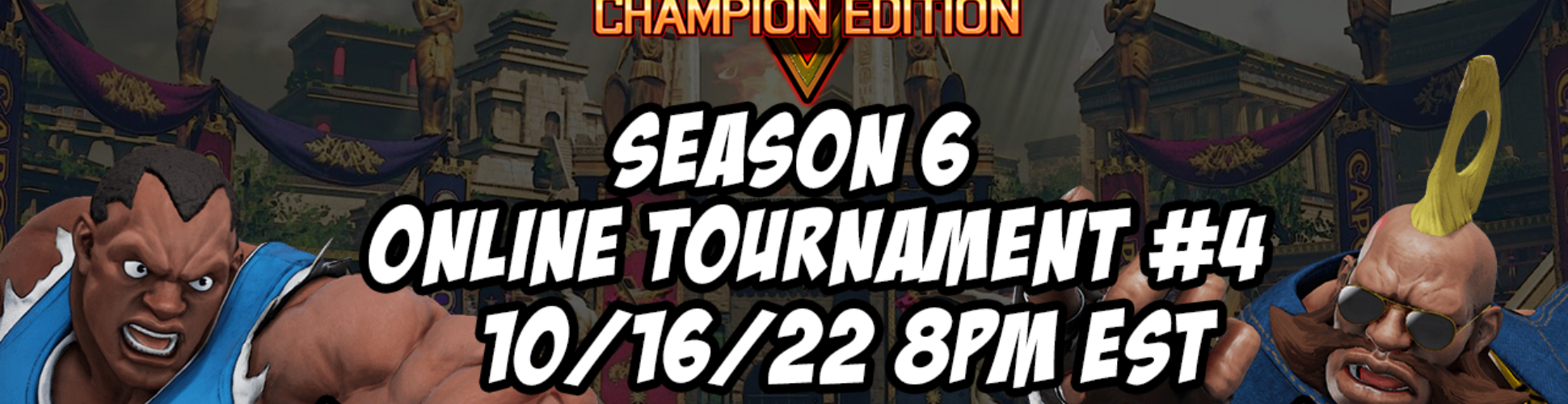 SFV CE Season 6 Online Tournament #4 10/16/22 8pm EST