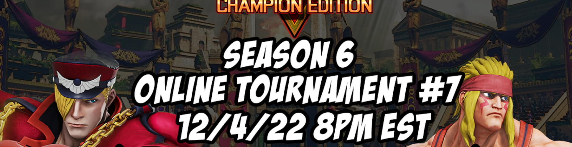 SFV CE Season 6 Online Tournament #7 12/4/22 8pm EST